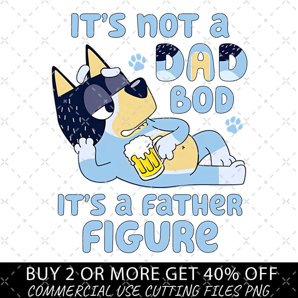 Bluey Dad PNG, It's Not a Dad Bod It's a Father Figure PNG, Bluey Family PNG, Bluey Cartoon Fathers Day Gift Png, Bluey Dad Digital File.jpg