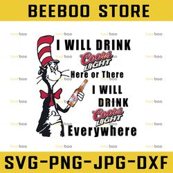 I will drink coors light here or there I will drink coors light everywhere png dr.seus png printing download