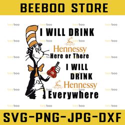 I will drink hennessy here or there I will drink hennessy everywhere png dr.seus png printing download