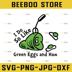 I do so like green eggs and ham svg, Green ham green eggs svg, Read across America svg, svg  design, dxf, sublimation