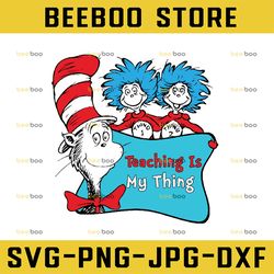 Teaching is my thing svg, Teacher, teachers svg, Thing one thing two svg, Read across America, Dr Seuss svg, dxf, clipar