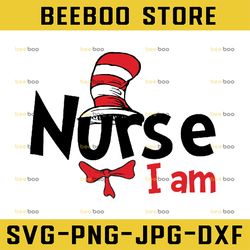 Nurse I am svg, Nurse cat in hat svg, Dr seuss nurse svg, Read across America, cut files, dxf, png, clipart, vector