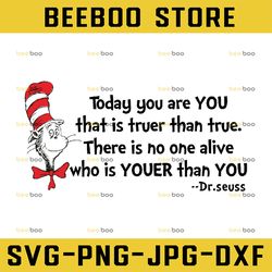 Today you are you svg, Cat in hat svg, Dr Seuss svg, Seuss sayings svg, Read across america, sublimation design, iron on