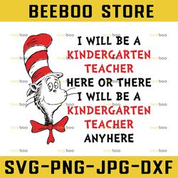 Kindergarten teacher here and there svg, Cat in hat svg, teacher svg, Dr. Seuss svg cut files, iron on, sublimation, svg