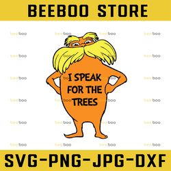 Lorax svg, I speak for the trees svg, Dr Seuss svg, Read across America, svg cut files, sublimation design, iron on tran