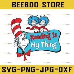 reading is my thing svg, thing one thing two svg, cat in hat, dr seuss svg, read across america, cut files, dxf, clipart