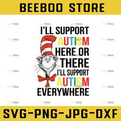 i will support autism here or there , fish dr seuss svg, stranger things svg, dr suess, dr seuss, instant download