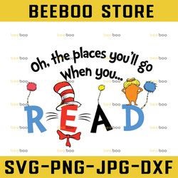 oh, the places you'll go when you .... dr seuss svg, stranger things svg, dr suess, dr seuss, instant download