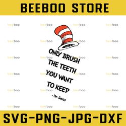 Only brush the teeth you want to keep dr seuss svg, stranger things svg, dr suess, dr seuss, instant downloa