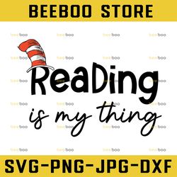 Reading Is My Thing Dr. Seuss svg Cat in hat svg Dr Seuss svg Sayings Quotes Read across America svg, dxf, clipart