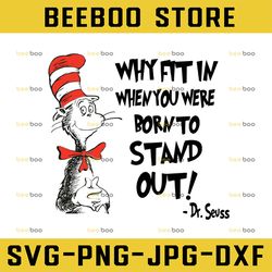 why fit in when you were born to stand out - dr seuss - cat in the hat - svg - png