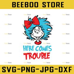 here comes trouble svg,dr seuss svg,teacher cute file svg for kids, file for cricut, for silhouette, cut file, cricut