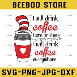 I will Drink Coffee Sam I Am sublimation Design Download PNG File