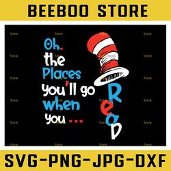 the places you'll go when you read read hat dr.seus svg png, dxf cricut, silhouette cut file, instant download