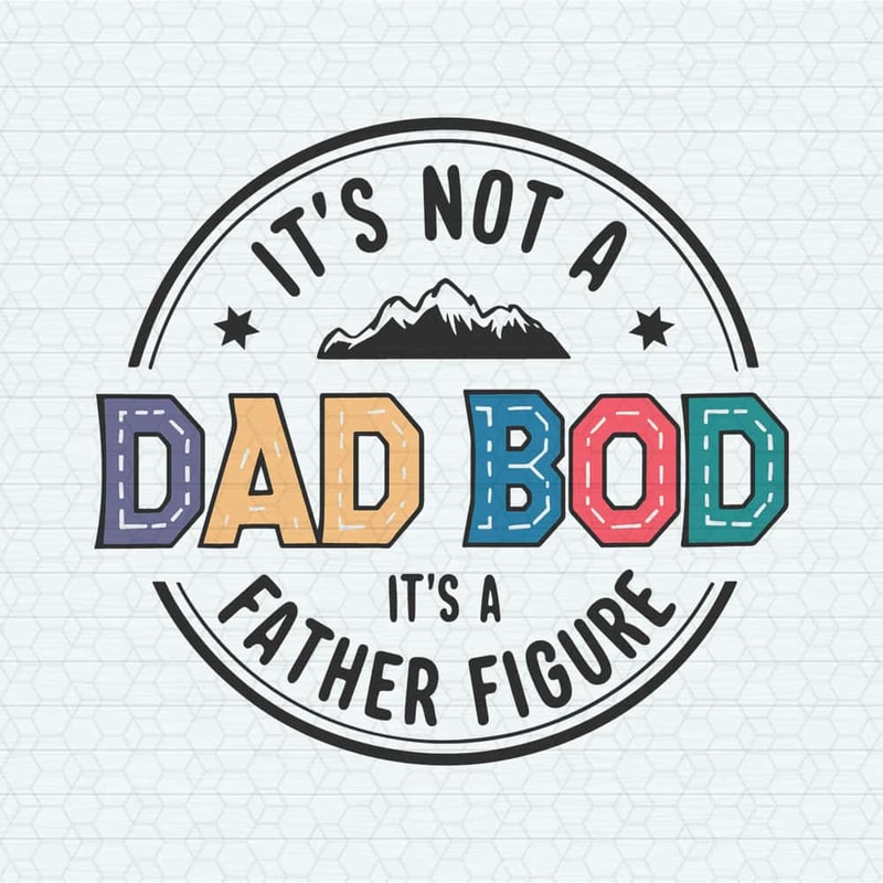 ChampionSVG-2405241069-its-not-a-dad-bod-its-a-father-figure-fathers-day-svg-2405241069png.jpg