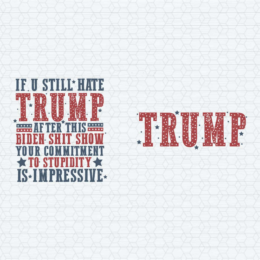 If You Still Hate Trump 2024 President Election SVG.jpg