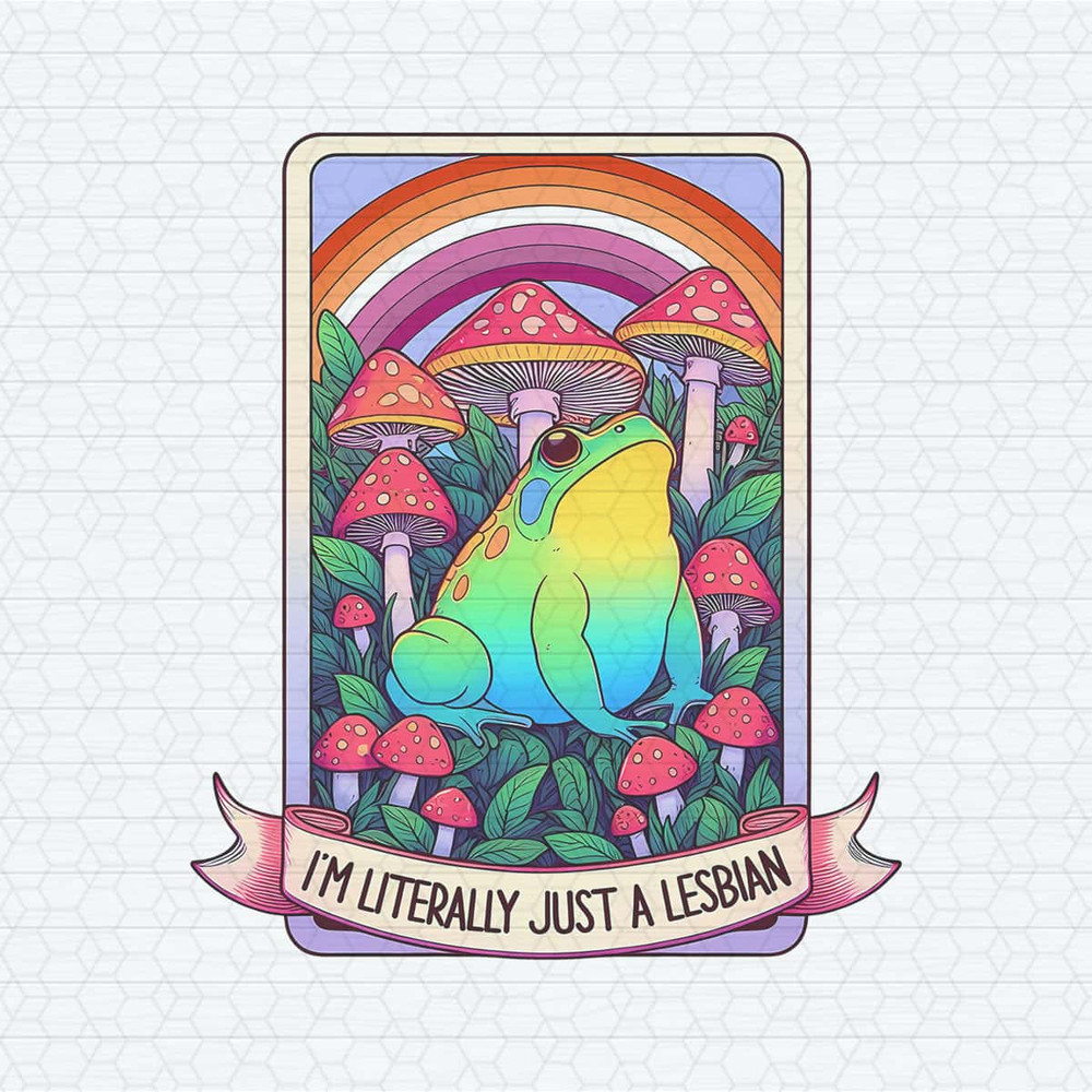 ChampionSVG-I'm-Literally-Just-A-Lesbian-LGBTQ-Frog-PNG.jpg