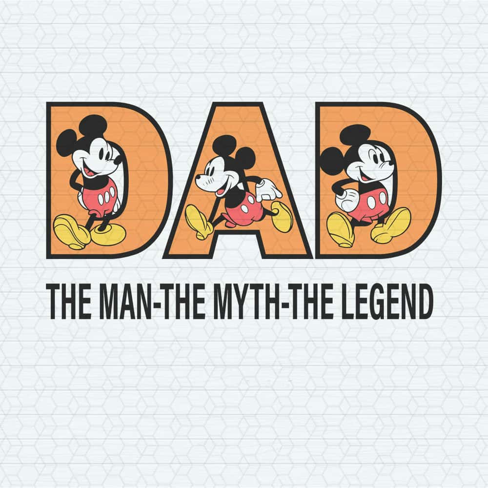 ChampionSVG-2305241057-mickey-dad-the-man-the-myth-the-legend-svg-2305241057png.jpg