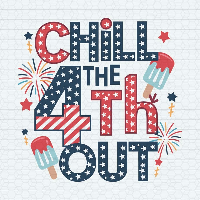 ChampionSVG-2405241009-chill-the-4th-out-party-in-the-usa-svg-2405241009png.jpg