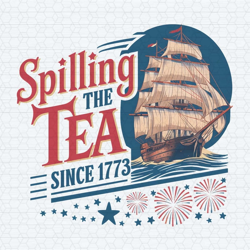ChampionSVG-3005241069-spilling-the-tea-since-1773-independence-day-png-3005241069png.jpg