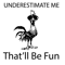 Underestimate-me-that-will-be-fun-SVG-HLD25072015.png