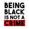 Being-black-is-not-a-crime-melanin-svg-NT200720153.jpg