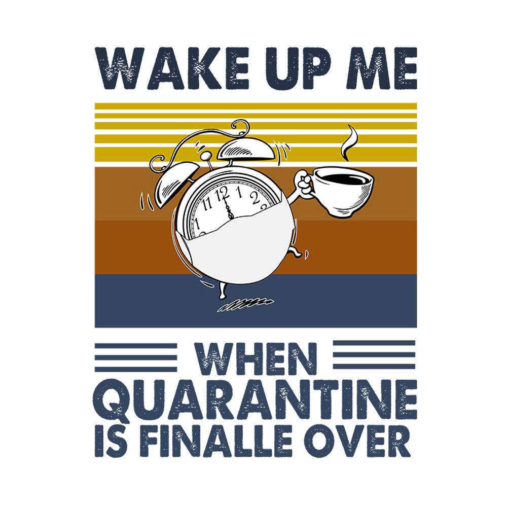 Wake-up-me-when-quarantine-is-finally-over-svg-HB3007208.jpg