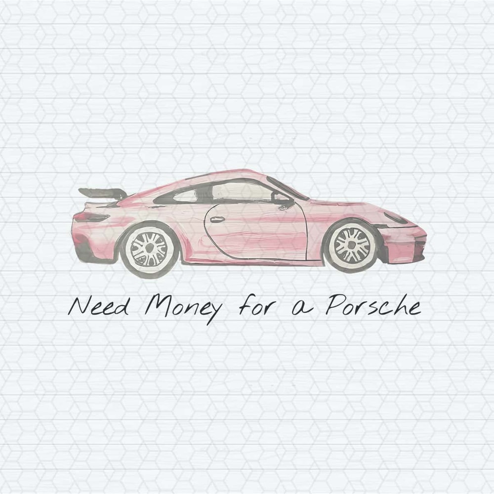 ChampionSVG-Pink-Porsche-Need-Money-For-A-Porsche-PNG.jpg