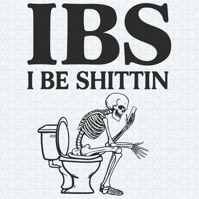 ChampionSVG-Funny-Meme-IBS-I-Be-Shittin-Irritable-Bowel-Syndrome-SVG.jpg