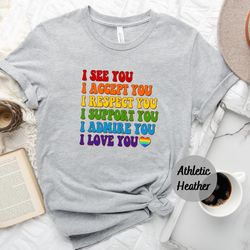 i see you i accept you i love you shirt, lgbt rainbow
