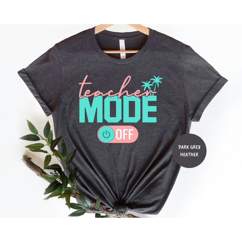Teacher mode off shirt, We Out teacher shirt, Teacher shirt, Gift for Teachers, Last Day Of School Shirt 1.jpg