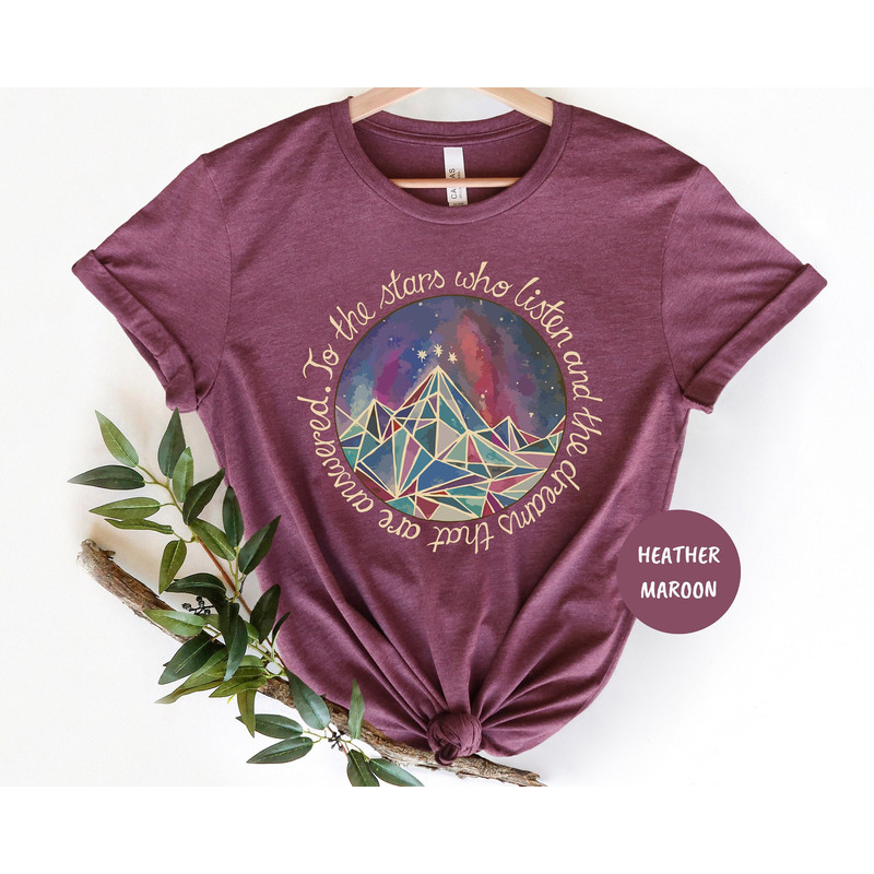 To The Stars Who Listen And The Dreams That Are Answered Shirt, Acotar Shirt, Book Lover Gift, A Court Of Mist And Fury Shirt,Acomaf Tee 1.jpg