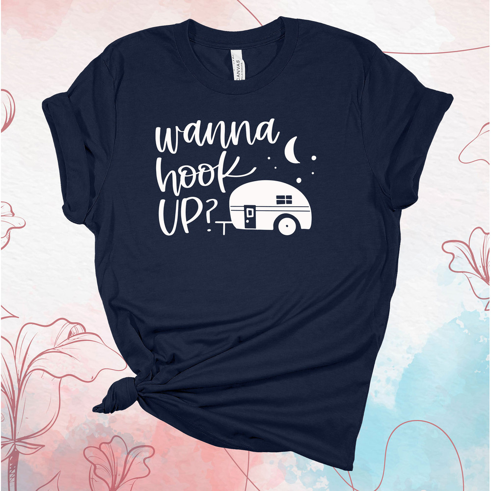 Camping Shirt, Wanna Hook Up, Funny Camping Gift, Camper Gift, Premium Soft Unisex Shirt, Plus Size Available, 3x, 4x Size.jpg
