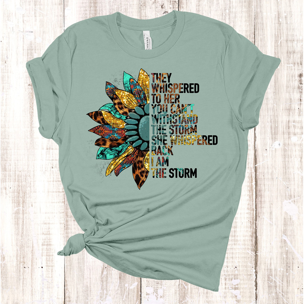 They Whispered To Her You Can't Withstand The Storm She Whispered Back I Am The Storm, Premium Soft Unisex, Plus Size 2x, 3x, 4x Available.jpg