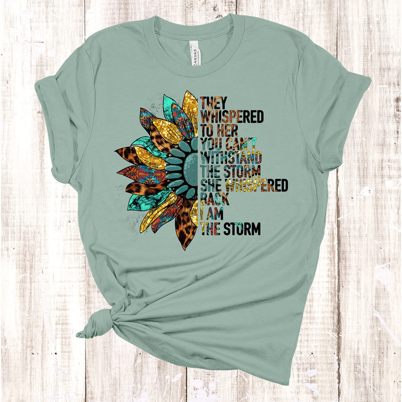 They Whispered To Her You Can't Withstand The Storm She Whispered Back I Am The Storm, Premium Soft Unisex, Plus Size 2x, 3x, 4x Available.jpg