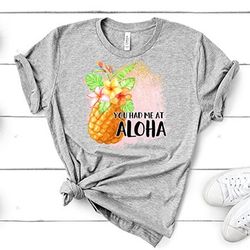 you had me at aloha, pineapple shirt, bella canvas tee, choice of colors , soft tee shirt, vacation tee shirt