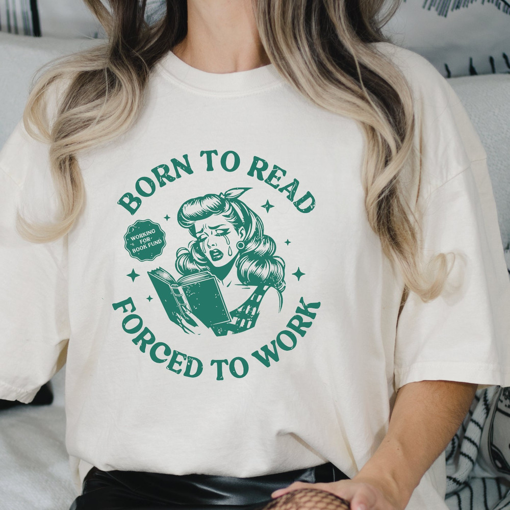Born to Read Shirt, Forced To Work Shirt, Booklover Gift, Bookish Shirt, ROM716.jpg