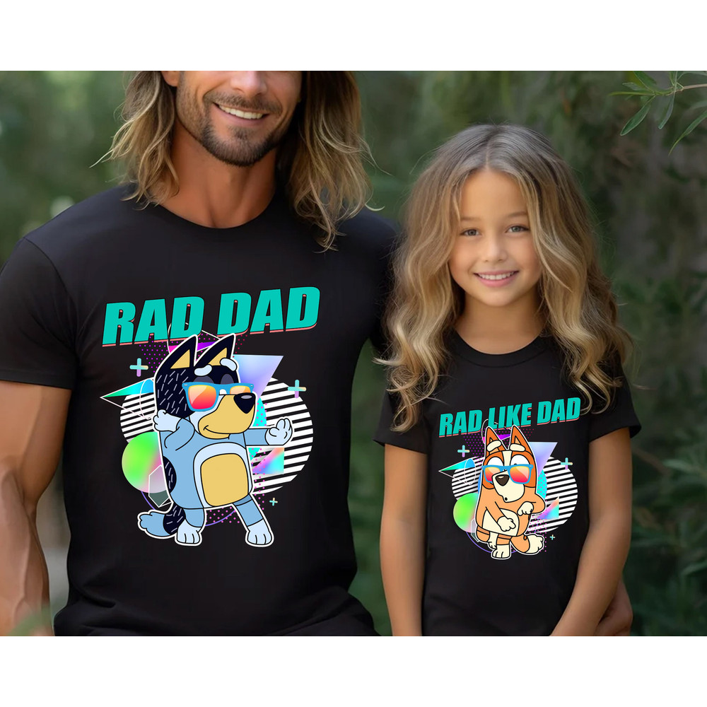 Custom Bluey Rad Like Dad Shirt, Personalized Rad Dad Shirt, Bluey Dad Shirt, Bluey Family Matching Shirt, Bluey Fathers Day 2024 Shirt..jpg
