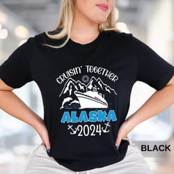 alaska cruising together 2024, alaska travel shirt
