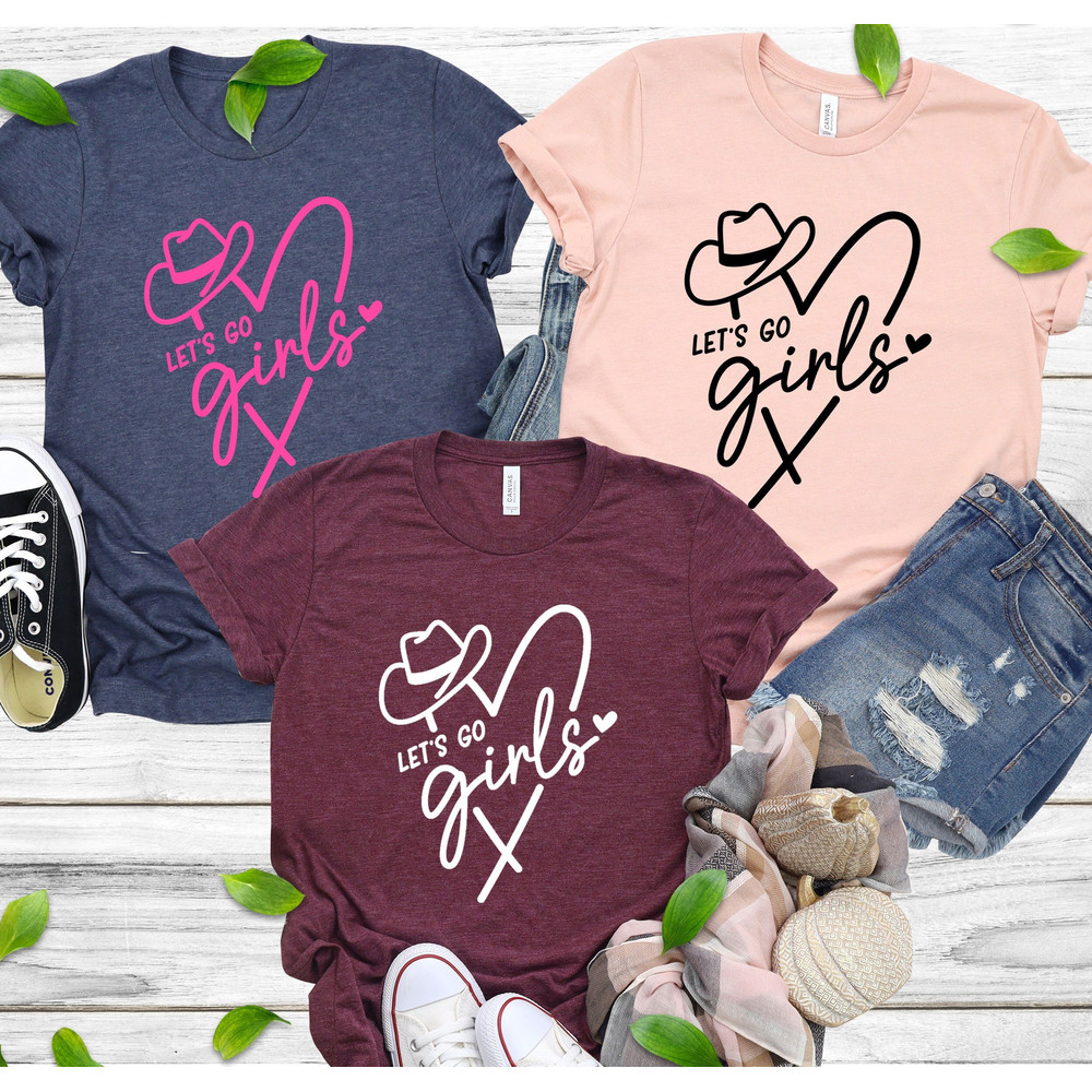 Let's Go Girls T-Shirt, Country Music Shirt, Lets Go Girls Shirt, Bridal Party Shirt, Cowgirl Shirt, Girls Trip Tee, Nashville Gift Shirt.jpg