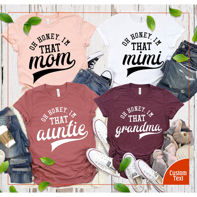 Oh Honey I am That Mom Shirt-Mom Life Shirt- Oh Honey I am That Mimi,Grandma,Auntie, Custom Name Shirt-Mother Hustler Tee-Cute Mom Tee.jpg
