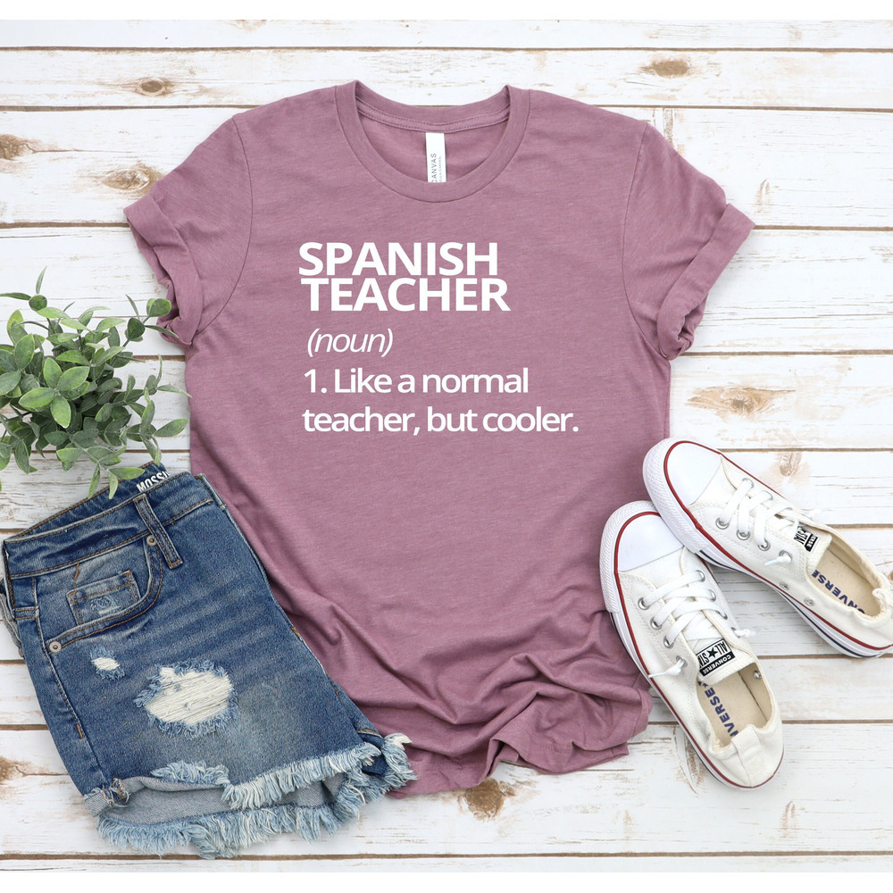 Spanish Teacher Like a Normal Teacher But Cooler T-shirt,Spanish Teacher Shirt,Spanish Teacher Gift,Funny Spanish Shirt,Best Teacher Ever.jpg