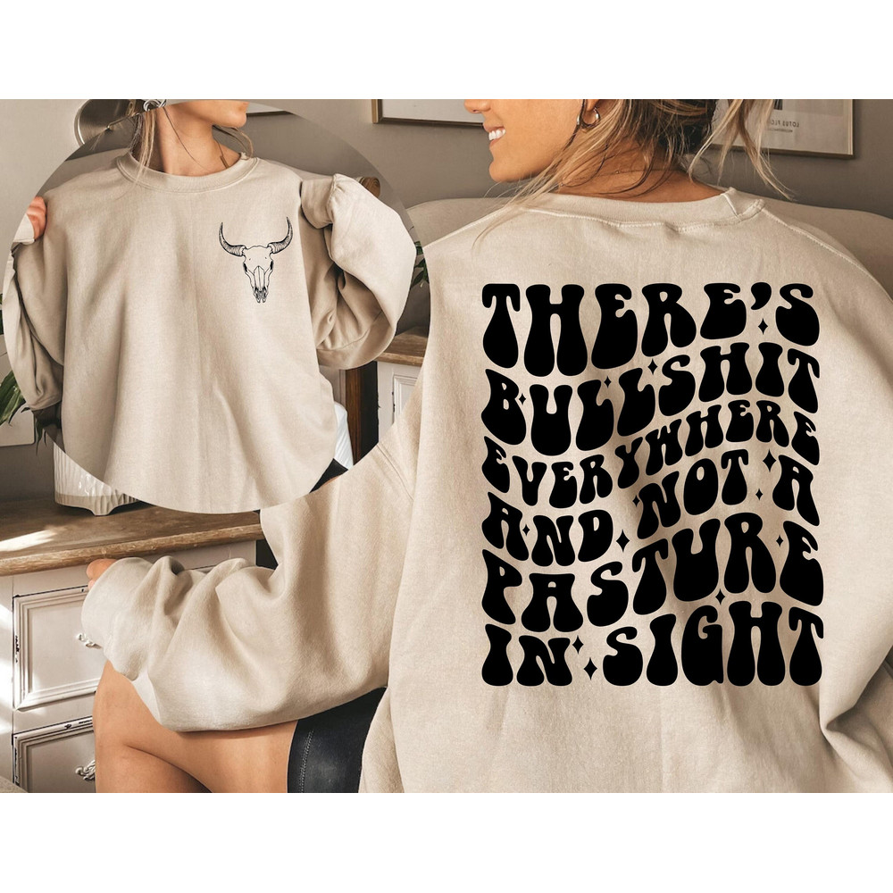 There's Bullshit Everywhere And Not A Pasture In Sight Sweatshirt, Funny Country Tee, Cowboy Hoodies, Howdy Western Sweater, Bull Sweatshirt.jpg