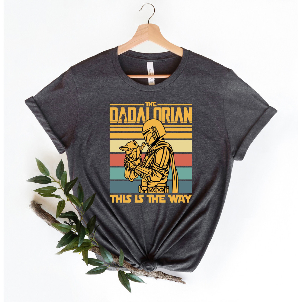 Dadalorian Shirt, Dadalorian Shirt For Dad, Father's Day Shirts, Best Dad Ever Shirt, Gift for Dad, Daddy T Shirt, I Love You Dad T Shirt.jpg