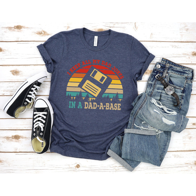 I Keep All My Dad Jokes In A Dad-a-base Shirt,New Dad Shirt,Dad Shirt,Daddy Shirt,Father's Day Shirt,Best Dad shirt,Gift for Dad.jpg