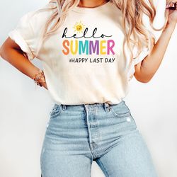 last day of school, hello summer happy last day of school shirts
