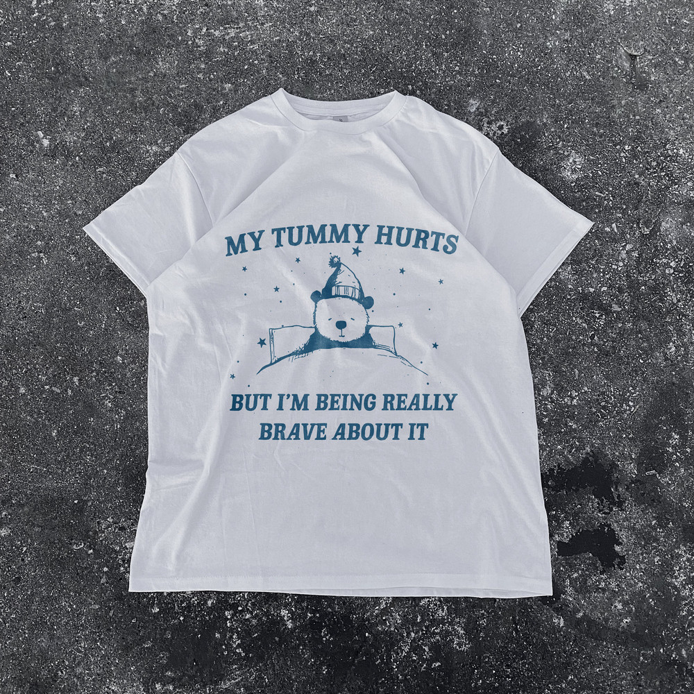 Quirky Funny Quotes TikTok Trend Graphic T-Shirt - My Tummy Hurts Perfect Gifts for Her and him with Fast Shipping Funny Tee.jpg