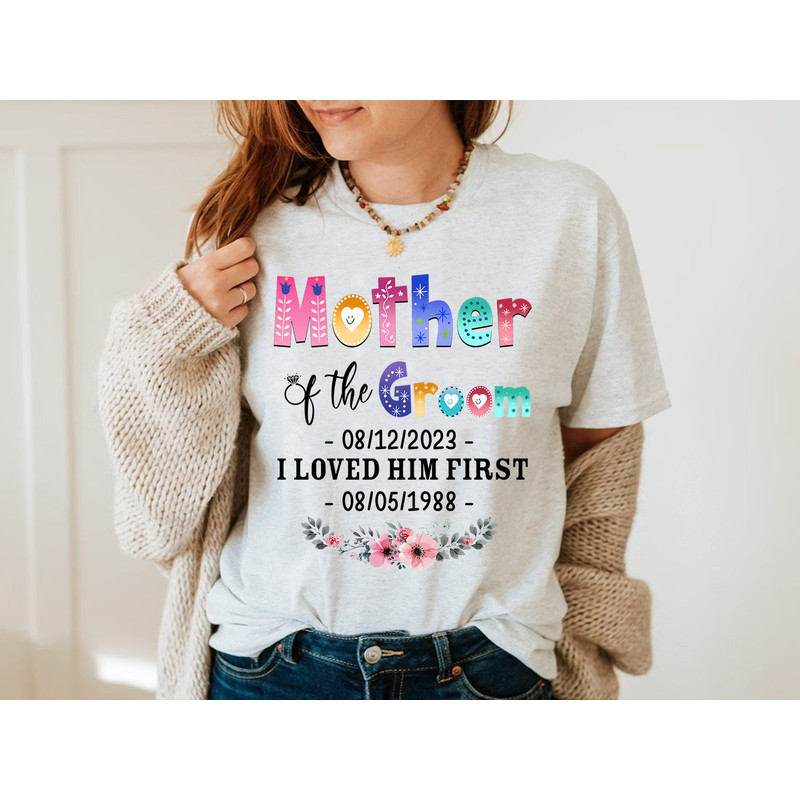 Mother Of The Groom Shirt, Mother Groom Shirt, Shirt From Son, I Loved Him First Shirt, Wedding Gift, Grooms Mom Shirt, Gift For Mom Mother.jpg