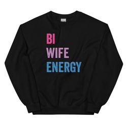 bi wife energy sweatshirt bi pride sweatshirt bi pride shirt bi wife lgbtq pride gay pride christmas gift sweatshirt and