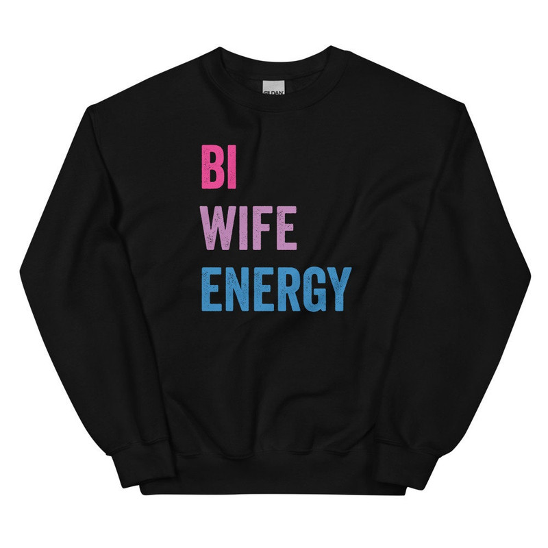 Bi Wife Energy Sweatshirt Bi Pride Sweatshirt Bi Pride Shirt Bi Wife LGBTQ Pride Gay Pride Christmas Gift Sweatshirt and Hoodie.jpg